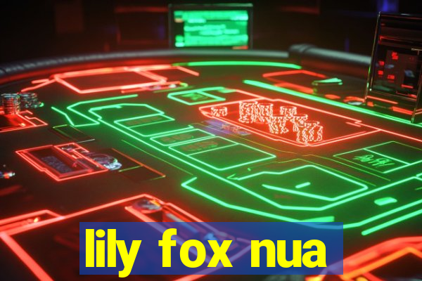 lily fox nua